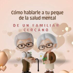 Mini cuentos infantiles para abrir conversaciones con niños pequeños (2) Guía para niños cuando un familiar tiene un problema de salud mental